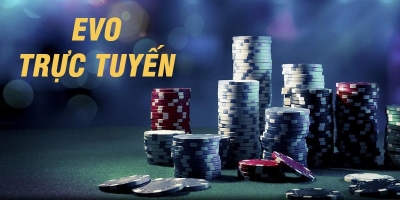 Evo Casino - Sảnh cá cược trực tuyến uy tín đa dạng trò chơi